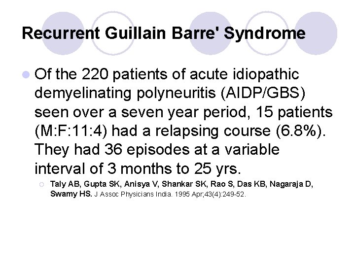 Recurrent Guillain Barre' Syndrome l Of the 220 patients of acute idiopathic demyelinating polyneuritis Recurrent Guillain Barre' Syndrome l Of the 220 patients of acute idiopathic demyelinating polyneuritis