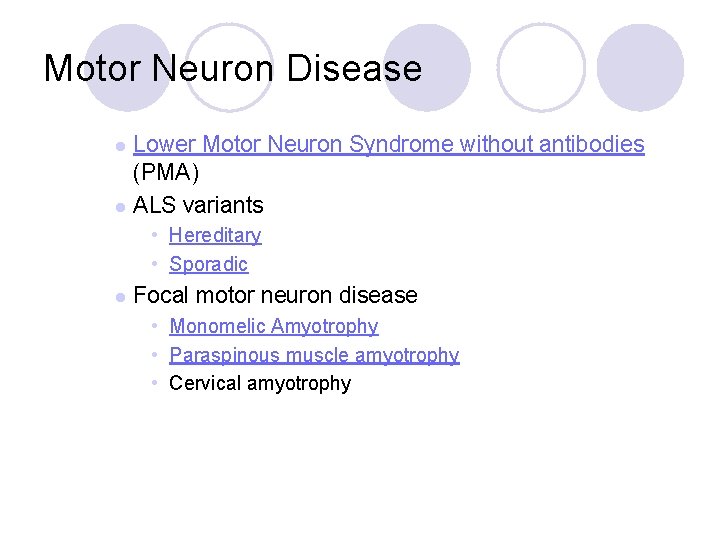 Motor Neuron Disease Lower Motor Neuron Syndrome without antibodies (PMA) l ALS variants l Motor Neuron Disease Lower Motor Neuron Syndrome without antibodies (PMA) l ALS variants l