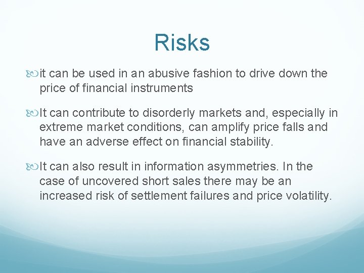 Risks it can be used in an abusive fashion to drive down the price