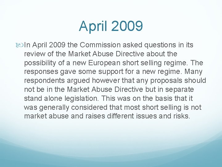 April 2009 In April 2009 the Commission asked questions in its review of the