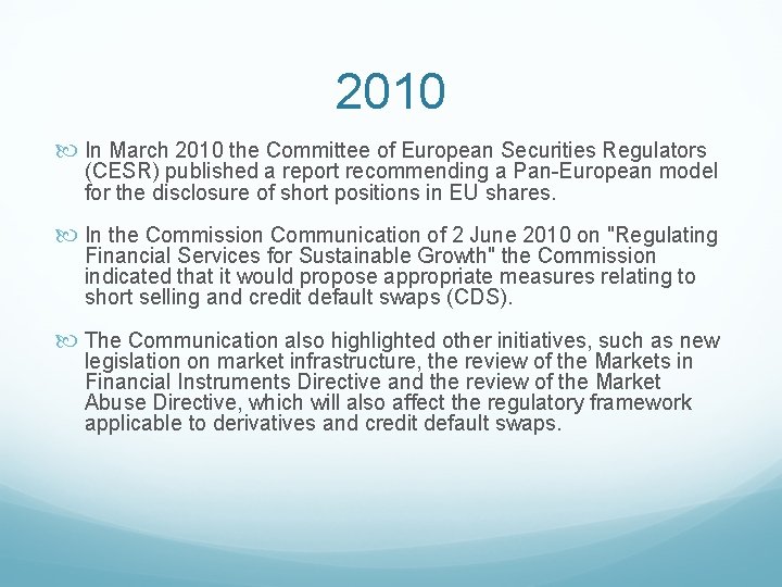 2010 In March 2010 the Committee of European Securities Regulators (CESR) published a report