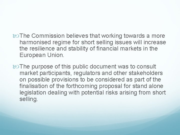  The Commission believes that working towards a more harmonised regime for short selling