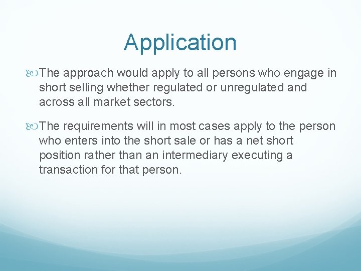 Application The approach would apply to all persons who engage in short selling whether