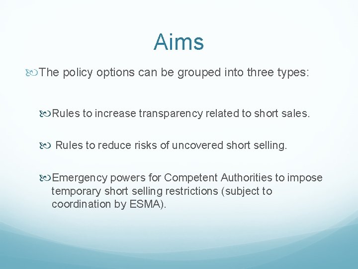 Aims The policy options can be grouped into three types: Rules to increase transparency
