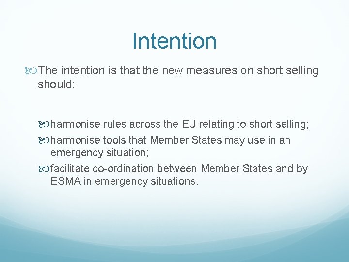 Intention The intention is that the new measures on short selling should: harmonise rules