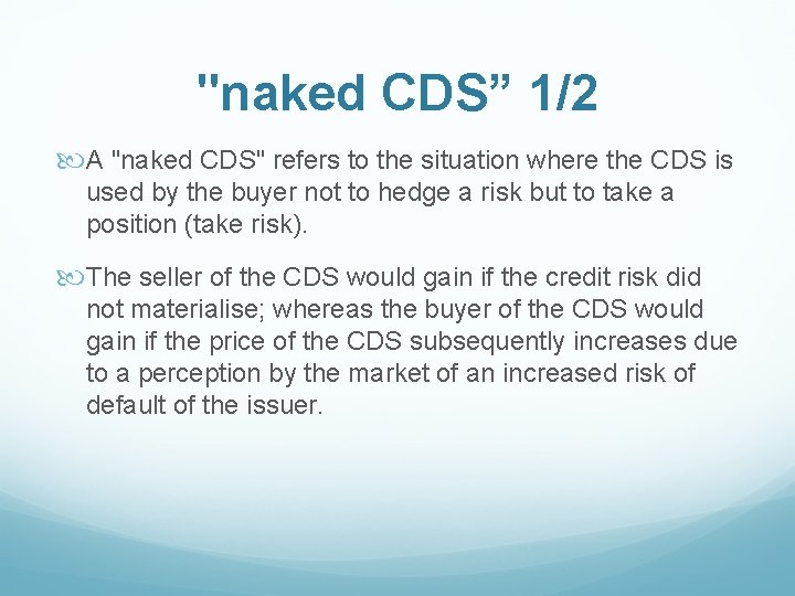 "naked CDS” 1/2 A "naked CDS" refers to the situation where the CDS is