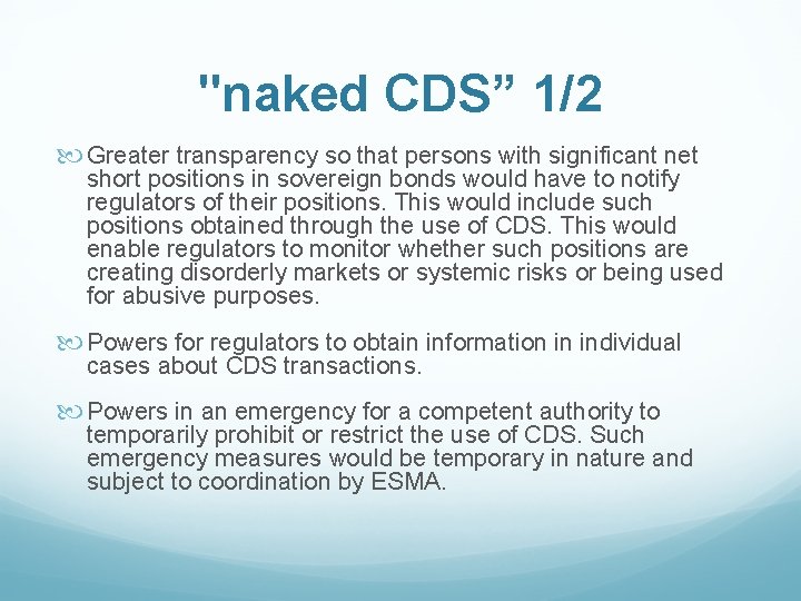 "naked CDS” 1/2 Greater transparency so that persons with significant net short positions in