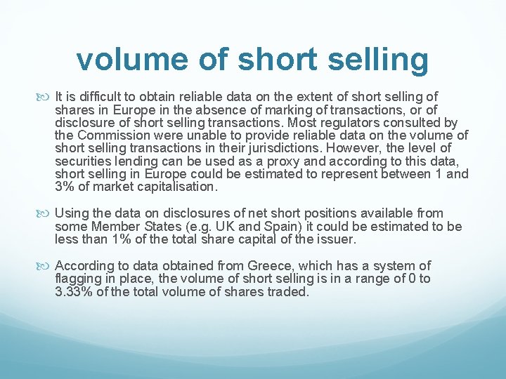 volume of short selling It is difficult to obtain reliable data on the extent