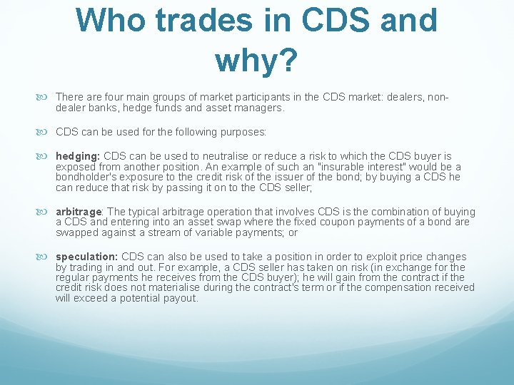 Who trades in CDS and why? There are four main groups of market participants