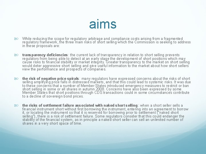aims While reducing the scope for regulatory arbitrage and compliance costs arising from a