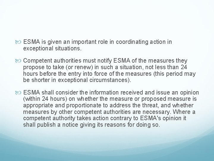  ESMA is given an important role in coordinating action in exceptional situations. Competent