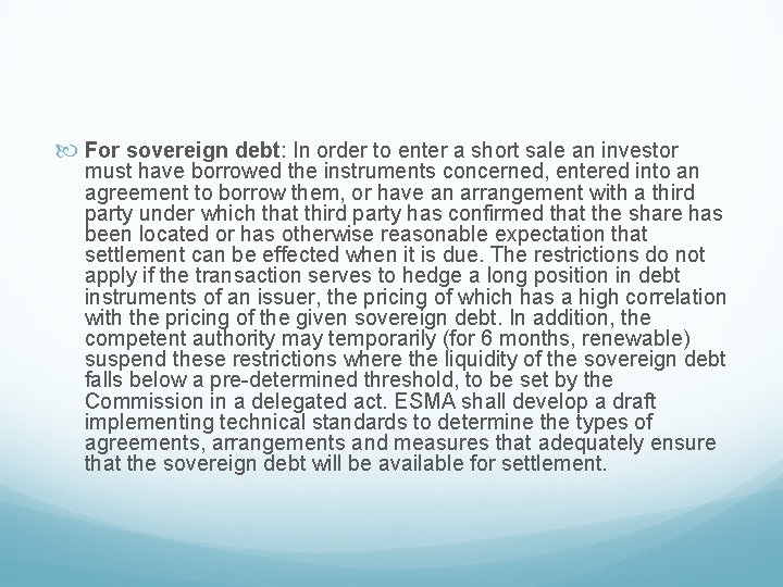  For sovereign debt: In order to enter a short sale an investor must