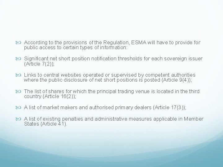  According to the provisions of the Regulation, ESMA will have to provide for