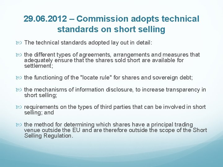 29. 06. 2012 – Commission adopts technical standards on short selling The technical standards