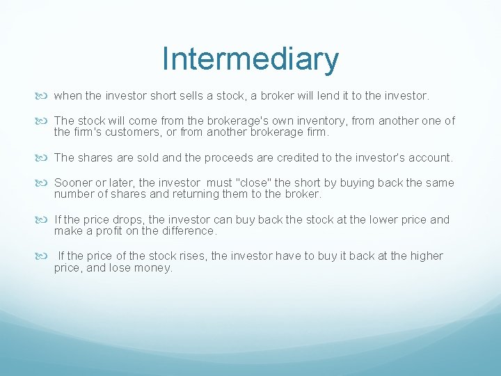 Intermediary when the investor short sells a stock, a broker will lend it to