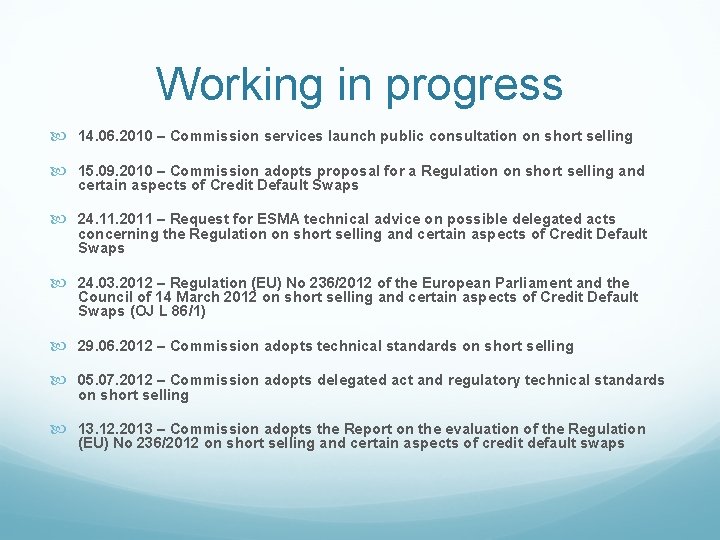 Working in progress 14. 06. 2010 – Commission services launch public consultation on short