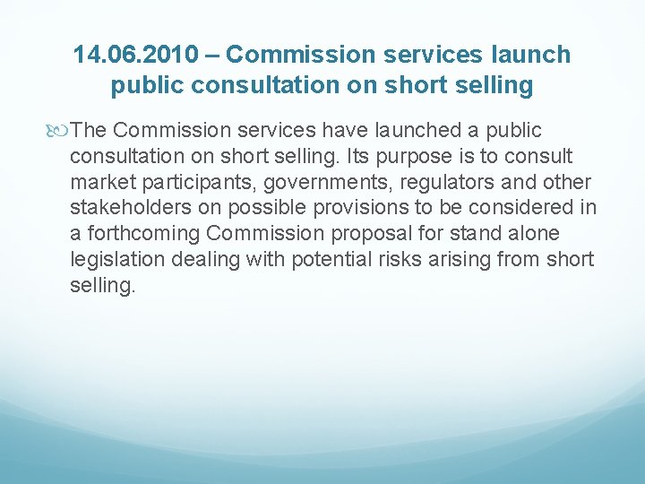 14. 06. 2010 – Commission services launch public consultation on short selling The Commission