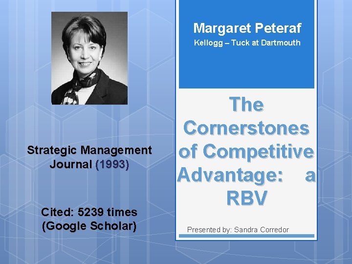 Margaret Peteraf Kellogg – Tuck at Dartmouth Strategic Management Journal (1993) Cited: 5239 times