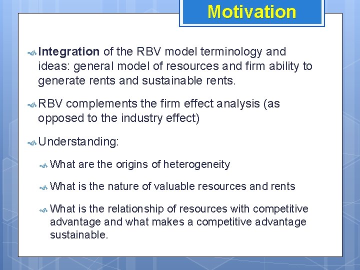 Motivation Integration of the RBV model terminology and ideas: general model of resources and