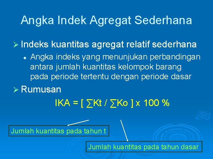 Angka Indek Agregat Sederhana Ø Indeks kuantitas agregat relatif sederhana l Angka indeks yang