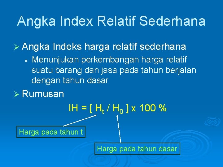 Angka Index Relatif Sederhana Ø Angka Indeks harga relatif sederhana l Menunjukan perkembangan harga