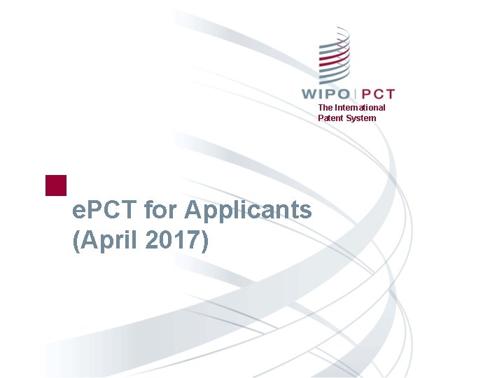 The International Patent System e. PCT for Applicants (April 2017) 