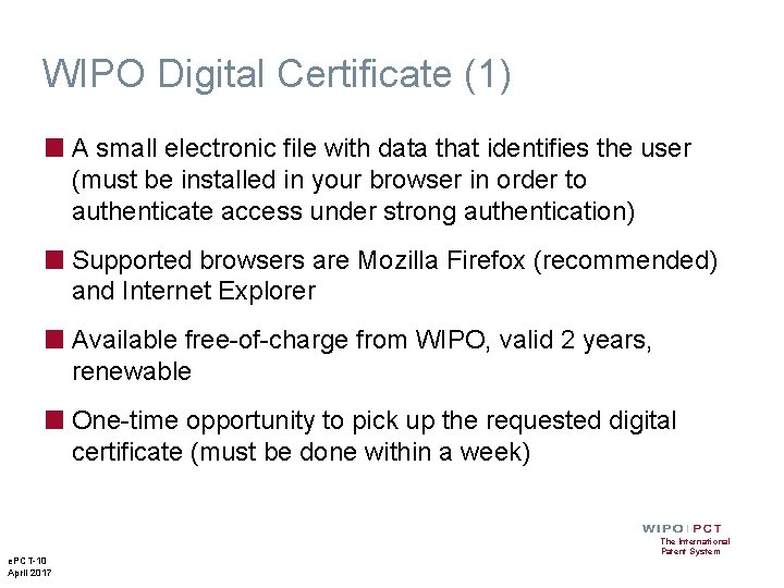 WIPO Digital Certificate (1) ■ A small electronic file with data that identifies the WIPO Digital Certificate (1) ■ A small electronic file with data that identifies the