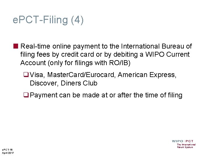 e. PCT-Filing (4) ■ Real-time online payment to the International Bureau of filing fees e. PCT-Filing (4) ■ Real-time online payment to the International Bureau of filing fees