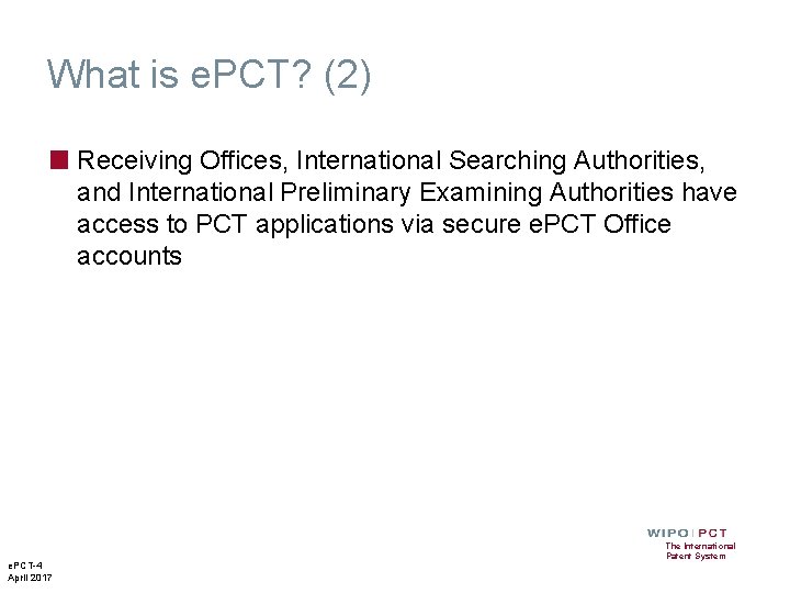 What is e. PCT? (2) ■ Receiving Offices, International Searching Authorities, and International Preliminary