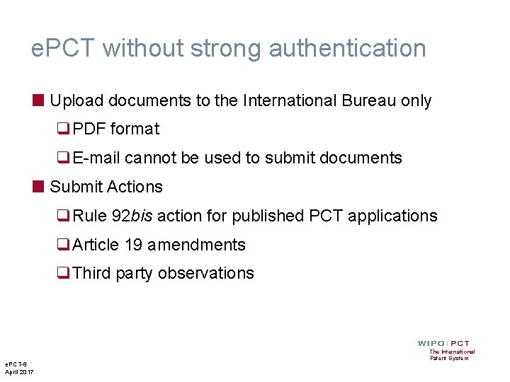e. PCT without strong authentication ■ Upload documents to the International Bureau only q. e. PCT without strong authentication ■ Upload documents to the International Bureau only q.