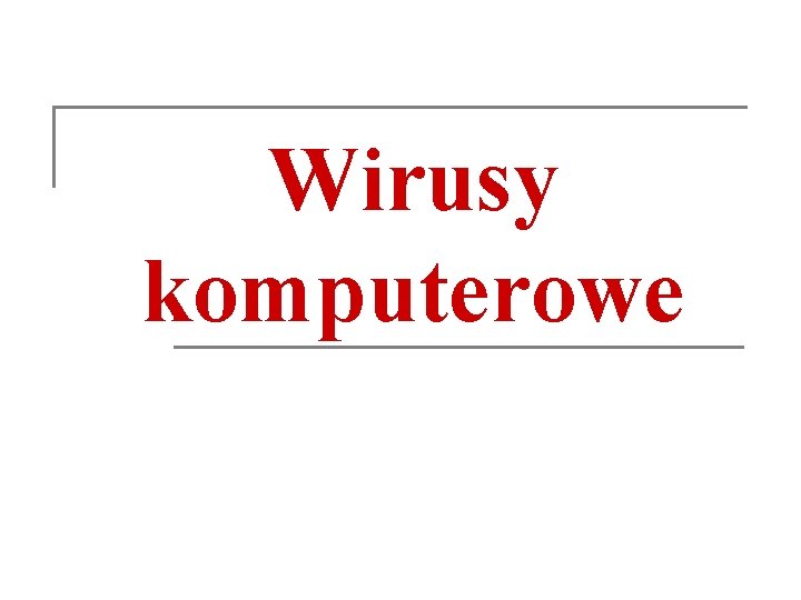 Wirusy komputerowe Wirusy komputerowe