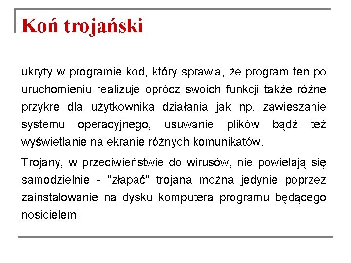 Koń trojański ukryty w programie kod, który sprawia, że program ten po uruchomieniu realizuje Koń trojański ukryty w programie kod, który sprawia, że program ten po uruchomieniu realizuje