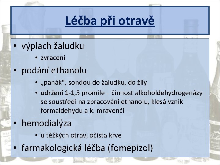 Léčba při otravě • výplach žaludku • zvracení • podání ethanolu • „panák“, sondou