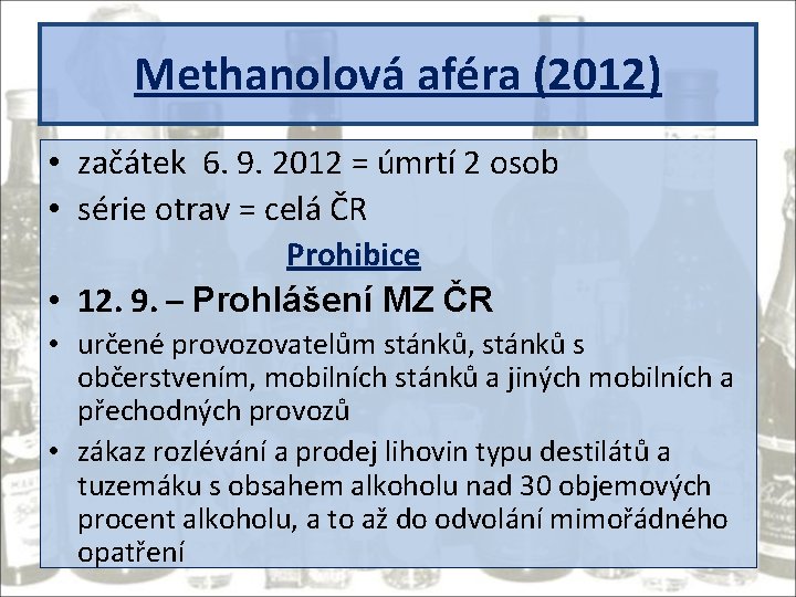 Methanolová aféra (2012) • začátek 6. 9. 2012 = úmrtí 2 osob • série