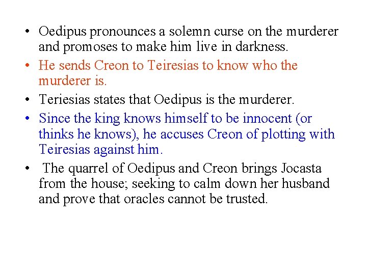 • Oedipus pronounces a solemn curse on the murderer and promoses to make • Oedipus pronounces a solemn curse on the murderer and promoses to make