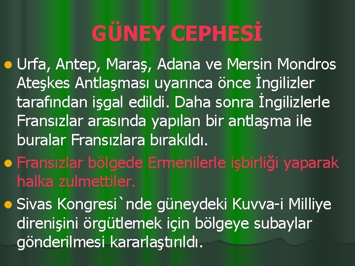 GÜNEY CEPHESİ l Urfa, Antep, Maraş, Adana ve Mersin Mondros Ateşkes Antlaşması uyarınca önce