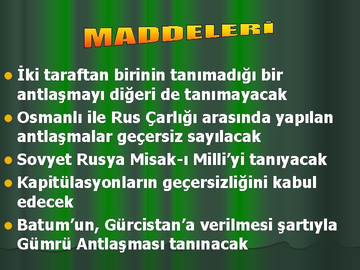 l İki taraftan birinin tanımadığı bir antlaşmayı diğeri de tanımayacak l Osmanlı ile Rus