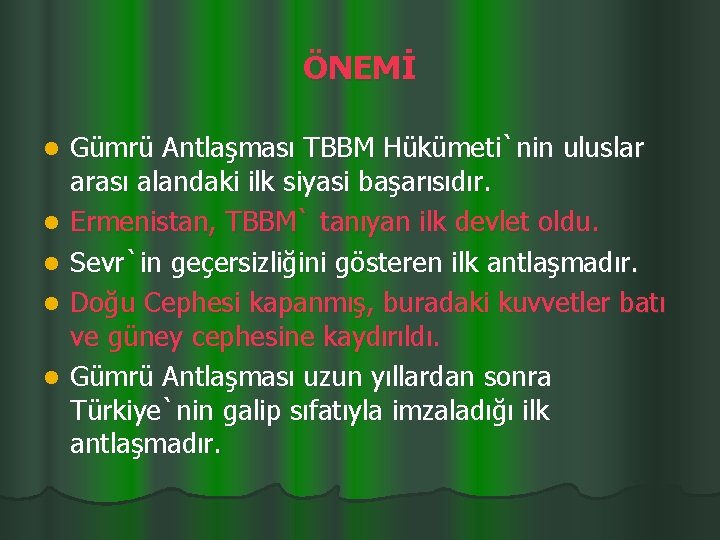 ÖNEMİ l l l Gümrü Antlaşması TBBM Hükümeti`nin uluslar arası alandaki ilk siyasi başarısıdır.