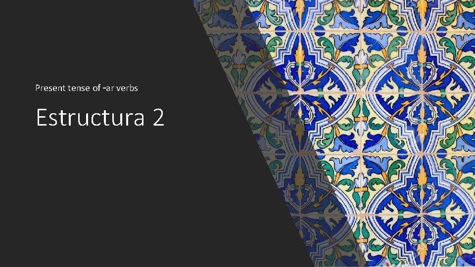 Present tense of –ar verbs Estructura 2 