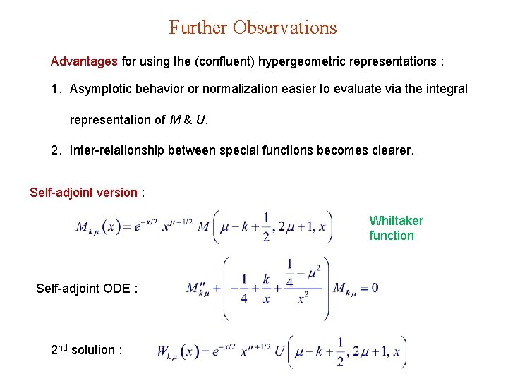 Further Observations Advantages for using the (confluent) hypergeometric representations : 1. Asymptotic behavior or
