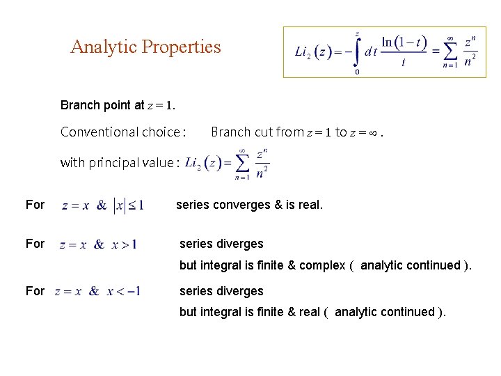 Analytic Properties Branch point at z = 1. Conventional choice : Branch cut from