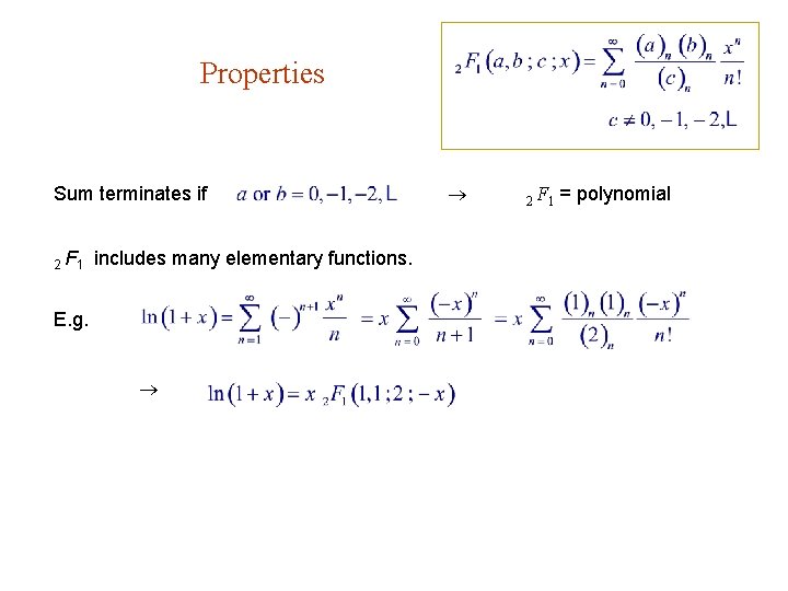 Properties Sum terminates if 2 F 1 includes many elementary functions. E. g. 2