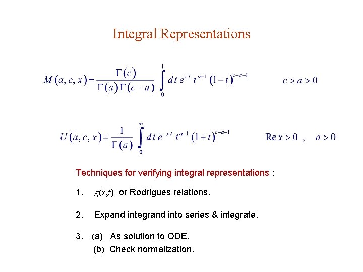 Integral Representations Techniques for verifying integral representations : 1. g(x, t) or Rodrigues relations.