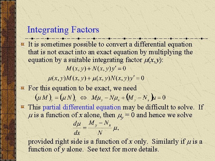 Integrating Factors It is sometimes possible to convert a differential equation that is not Integrating Factors It is sometimes possible to convert a differential equation that is not