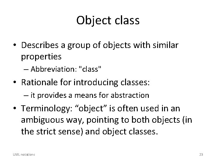 Object class • Describes a group of objects with similar properties – Abbreviation: "class"