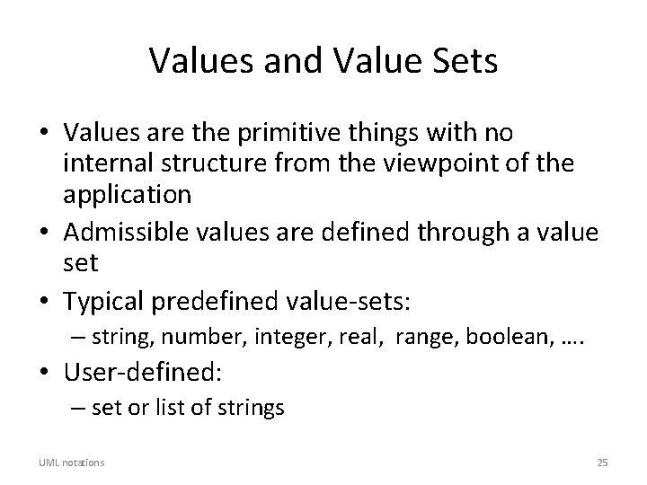 Values and Value Sets • Values are the primitive things with no internal structure