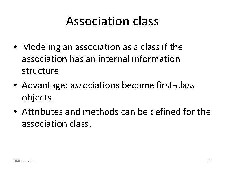 Association class • Modeling an association as a class if the association has an