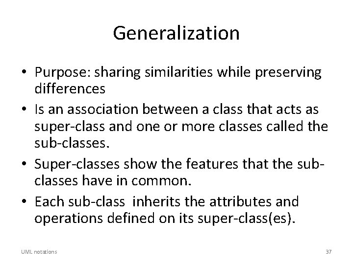 Generalization • Purpose: sharing similarities while preserving differences • Is an association between a