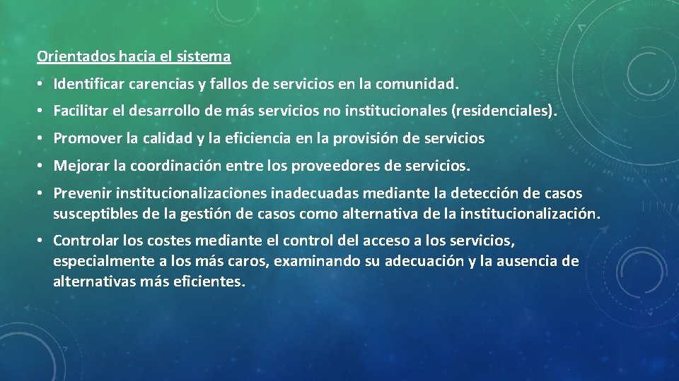 Orientados hacia el sistema • Identificar carencias y fallos de servicios en la comunidad.