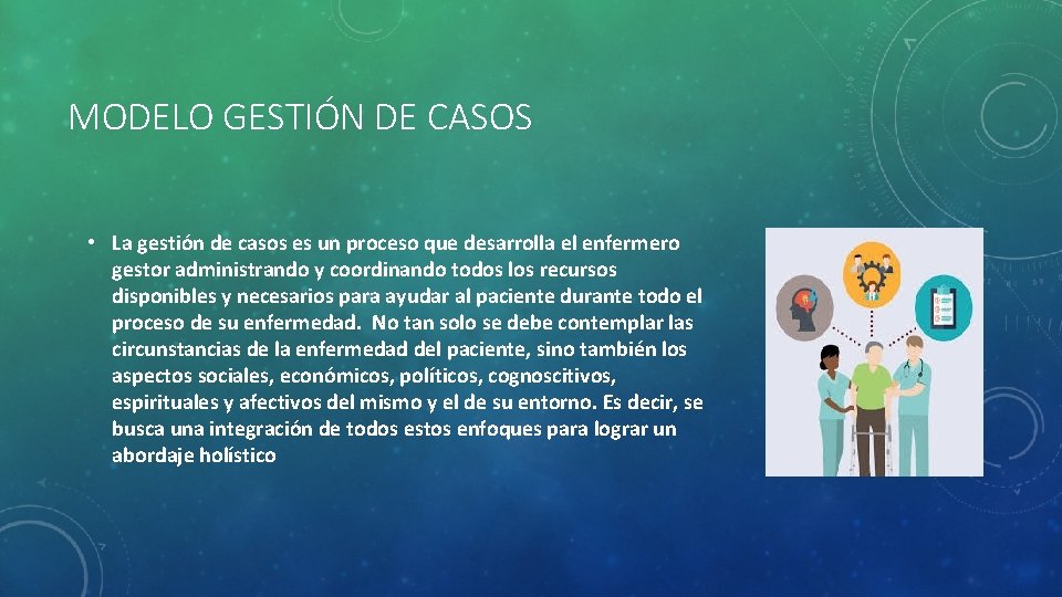 MODELO GESTIÓN DE CASOS • La gestión de casos es un proceso que desarrolla